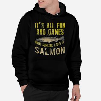 It's All Fun And Games Until Someone Loses A Salmon Hoodie - Monsterry UK