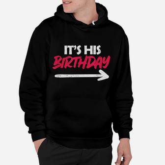 It's His Birthday Funny Boyfriend B-Day Party Matching Quote Hoodie | Crazezy