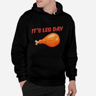 It's Leg Day Funny Turkey Day Thanksgiving Workout Gift Hoodie | Crazezy AU