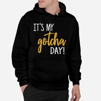 It's My Gotcha Day Shirt Adoption Foster Gift Kid Adopted Hoodie | Crazezy