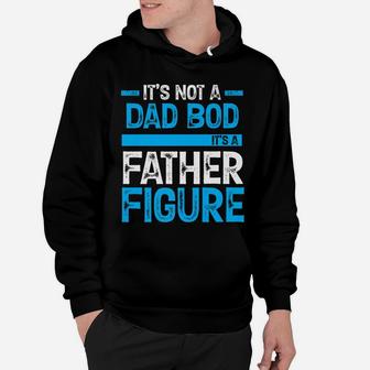 It's Not A Dad Bod It's A Father Figure Hoodie | Crazezy