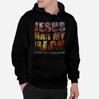 Jesus Has My Back Yours Too If You Let Him Hoodie - Monsterry CA