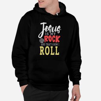 Jesus Is My Rock And That's How I Roll Hoodie - Monsterry CA