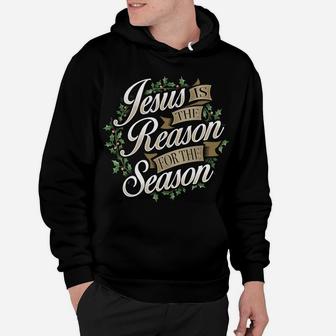 Jesus Is The Reason For The Season Christmas Sweatshirt Xmas Sweatshirt Hoodie | Crazezy CA