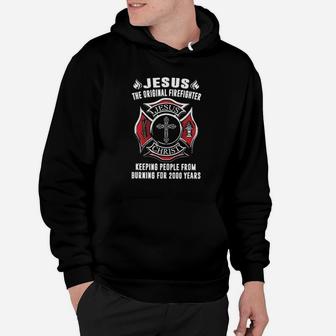Jesus The Original Firefighter Jesus Christ Keeping People From Burning For 2000 Years Hoodie - Monsterry