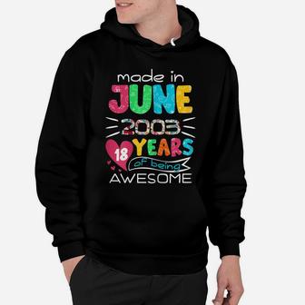 June Girls 2003 18Th Birthday 18 Years Old Made In 2003 Hoodie | Crazezy