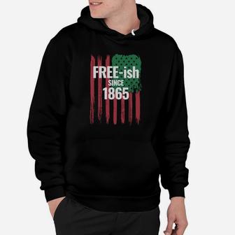 Juneteenth Black History Free Ish Since 1865 Hoodie - Thegiftio UK