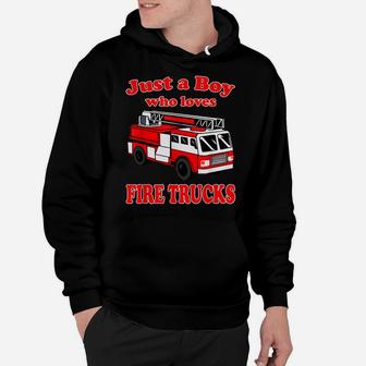 Just A Boy Who Loves Firetruck & Toddler Firefighter Fireman Hoodie | Crazezy