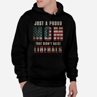 Just A Proud Mom That Didn't Raise Liberals Usa Flag Womens Hoodie | Crazezy CA