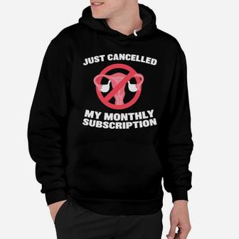 Just Canceled My Monthly Sub Hysterectomy Get Well Soon Hoodie - Monsterry AU