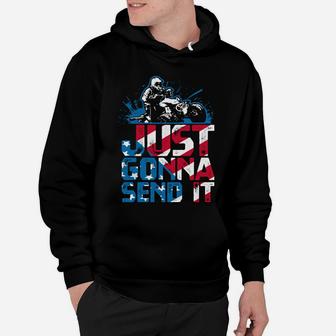 Just Gonna Send It Gift Patriotic American Flag Quad Atv Hoodie | Crazezy