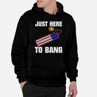 Just Here To Bang 4Th Of July Hoodie - Monsterry UK