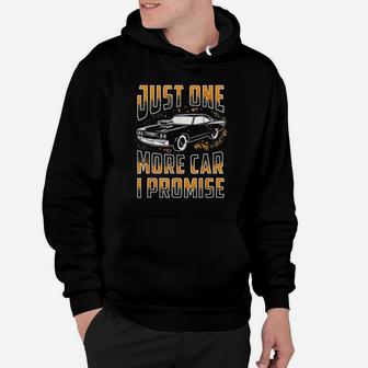 Just One More Car I Promise Funny Gift For Car Lovers Hoodie - Thegiftio UK