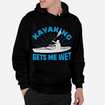 Kayaking Gets Me Wet Christmas Gift Hoodie | Crazezy