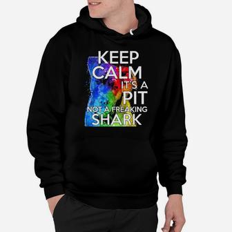 Keep Calm Its A Pit Bull Not A Shark Hoodie - Monsterry UK