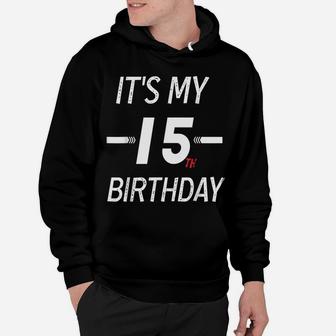 Kids 15Th Birthday It's My 15Th Birthday Happy 15 Year Old Hoodie | Crazezy UK