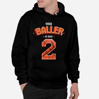 Kids Basketball Boys 2Nd Birthday This Baller Is Now 2 Hoodie | Crazezy CA