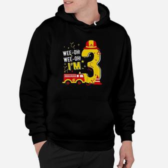 Kids Wee Oh Wee Oh Im 3 Fire Truck 3 Years Old Birthday Hoodie | Crazezy
