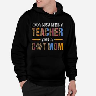 Kinda Busy Being A Teacher And A Cat Mom For Cat Lovers Hoodie | Crazezy DE