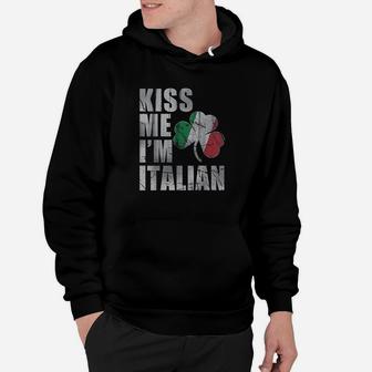 Kiss Me I Am Italian St Patricks Day Irish Italia Hoodie - Thegiftio UK