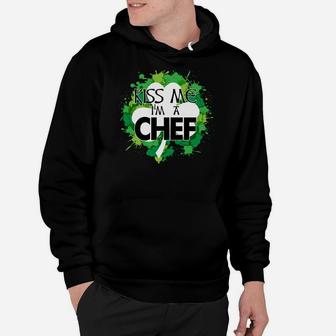 Kiss Me I'm A Chef Shirt, St Patrick's Day T Shirt Hoodie | Crazezy