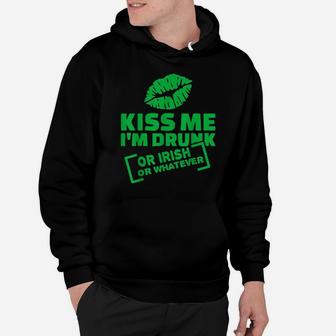 Kiss Me I'm Drunk Or Irish Or Whatever St Patrick's Day Hoodie - Monsterry AU