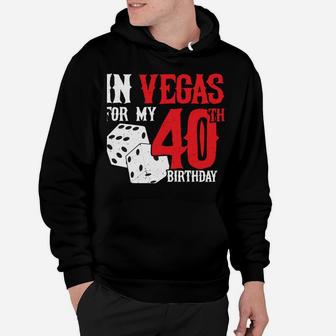 Las Vegas Birthday Party - Rolling In Vegas - 40Th Birthday Hoodie | Crazezy