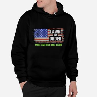Lawn And Order Make America Rake Again American Flag Hoodie - Monsterry AU