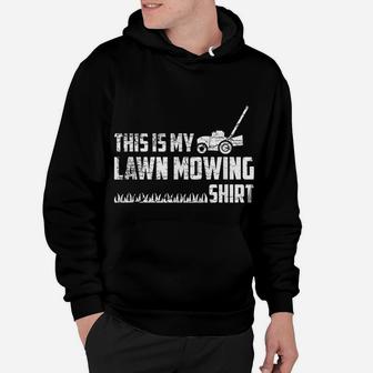 Lawn Mower Lawn Mowing This Is My Lawn Mowing Shirt Garden Hoodie | Crazezy CA