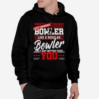 Left Handed Bowler Funny Bowling League Team Gift Dad Mom Hoodie | Crazezy