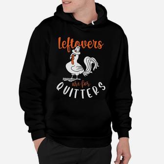 Leftovers Are For Quitters, Funny Thanksgiving Turkey Hoodie | Crazezy
