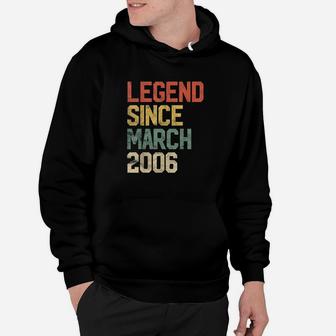 Legend Since March 2006 15Th Birthday 15 Year Old Hoodie | Crazezy