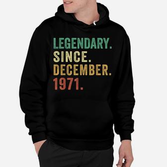 Legendary Since December 1971 50Th Birthday 50 Years Old Hoodie | Crazezy UK