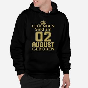 Legenden Sind Am 02 August Geboren Hoodie - Seseable