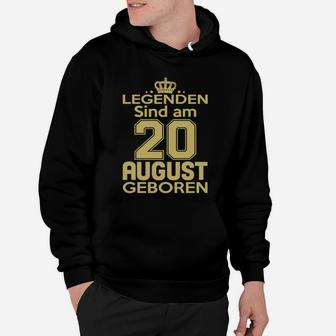 Legenden Sind Am 20 August Geboren Hoodie - Seseable