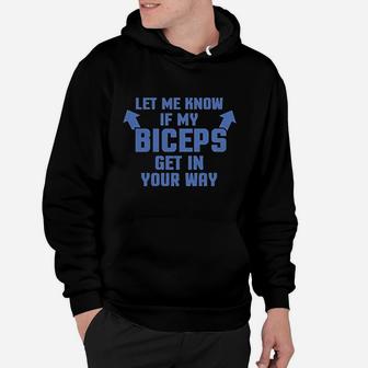 Let Me Know If My Biceps Get In The Way Hoodie | Crazezy DE