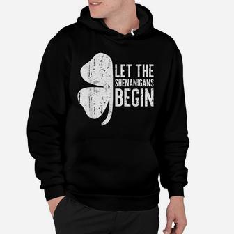 Let The Shenanigans Begin St Patrick Day Gift Shirt Hoodie | Crazezy