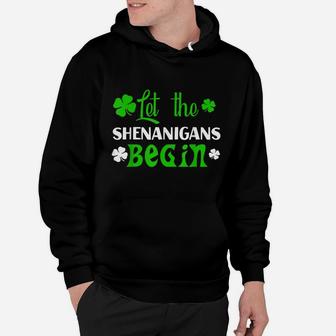 Let The Shenanigans Begin St Patrick Day Gift Shirt Hoodie | Crazezy