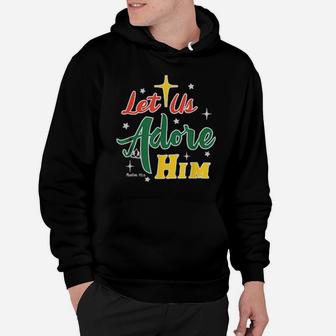 Let Us Adore Him Glory To Our King Hoodie - Monsterry CA