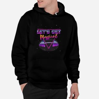 Lets Get Physical 80 Retro Totally Rad Workout Gym Hoodie | Crazezy