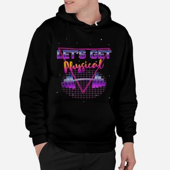 Lets Get Physical 80'S Retro Totally Rad Workout Gym Gift Hoodie | Crazezy