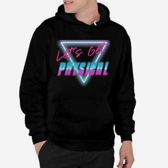 Lets Get Physical Workout Gym Tee Rad 80'S Retro Sweatshirt Hoodie | Crazezy