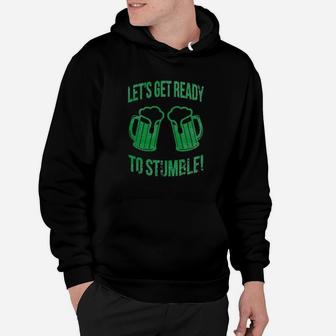 Lets Get Ready To Stumble Funny St Saint Patricks Day Drinking Hoodie | Crazezy