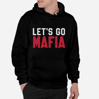 Lets Go Mafia Hoodie - Monsterry