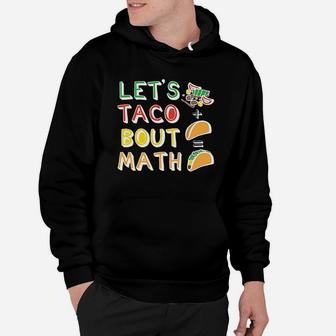 Lets Taco Bout Math Men Women Teacher Funny Cute Hoodie | Crazezy