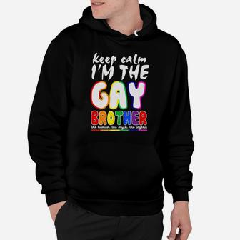 Lgbt Keep Calm I'm The Gay Brother The Man The Myth The Legend Hoodie - Monsterry