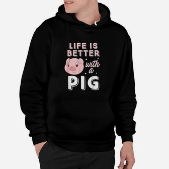 Life Is Better With A Pig Animal Pig Lovers Pigs Hoodie | Crazezy CA