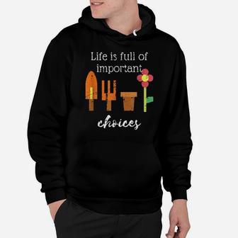 Life Is Full Of Choices Distressed Design Gardening Plant Hoodie - Monsterry CA