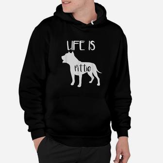 Life Is Pittie Pitbull Terrier Dog Lover Hoodie | Crazezy