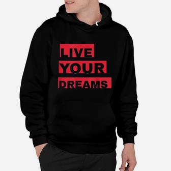 Live Your Dreams Hoodie | Crazezy AU